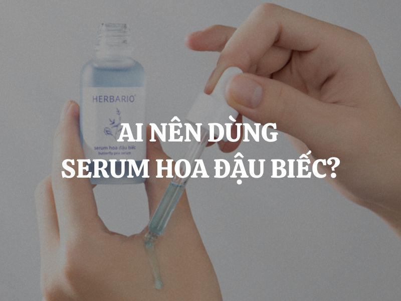 Ai nên dùng serum hoa đậu biếc? Khám phá bí quyết trẻ hóa da từ thiên nhiên