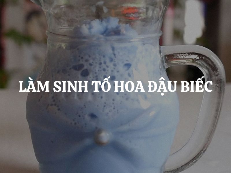 Cách làm sinh tố hoa đậu biếc: Thức uống mát lành, đẹp mắt từ thiên nhiên
