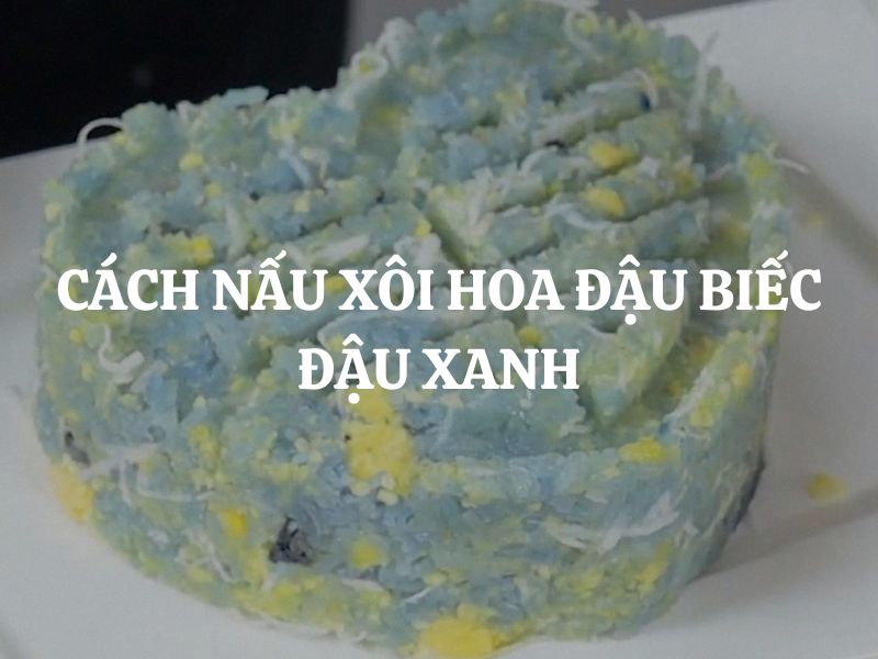 Cách nấu xôi hoa đậu biếc đậu xanh hình trái tim để làm quà tặng mẹ