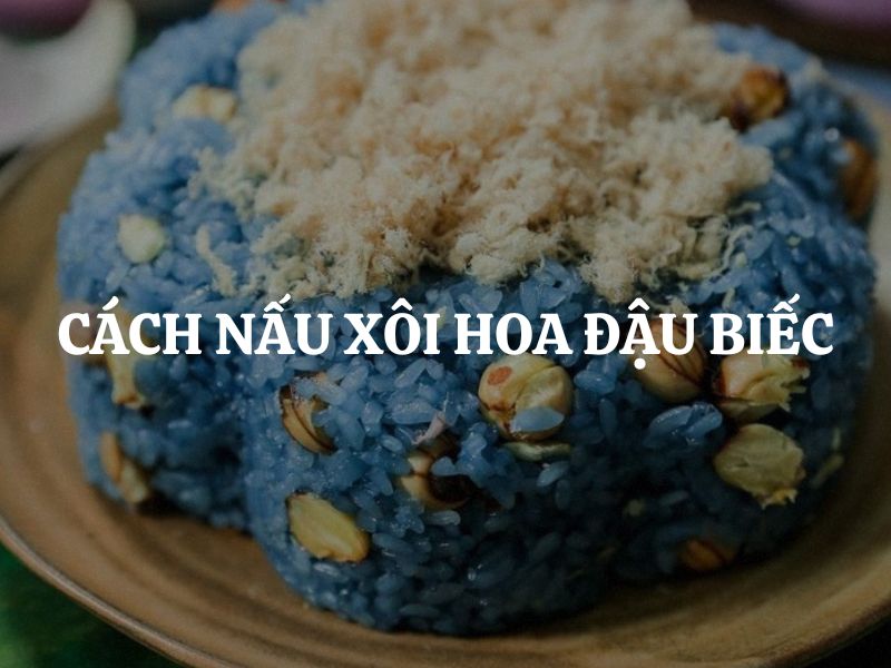 Cách nấu xôi hoa đậu biếc thơm ngon, dẻo mềm và đẹp mắt tại nhà