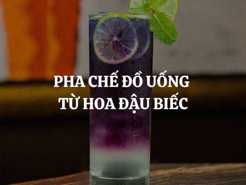 Cách pha chế đồ uống từ hoa đậu biếc sáng tạo, đẹp mắt và tốt cho sức khỏe