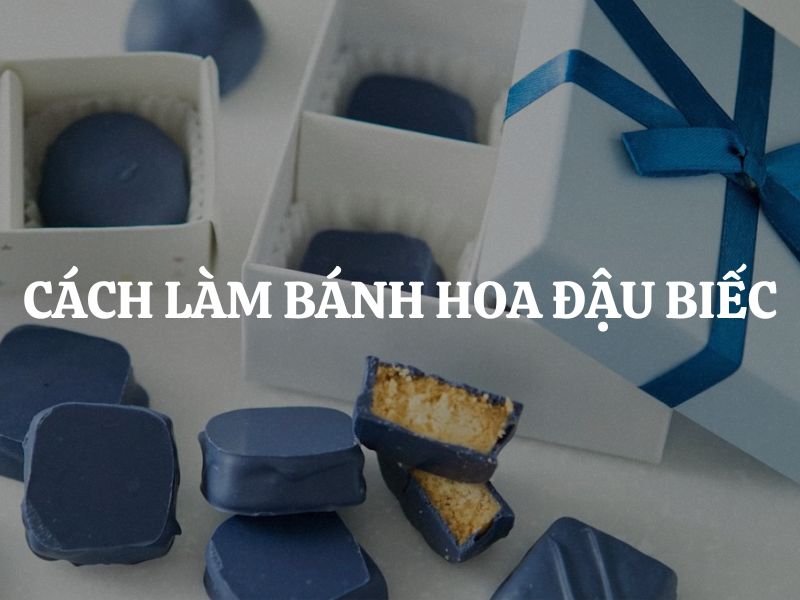 Hướng dẫn 10 cách làm bánh hoa đậu biếc thơm ngon, đơn giản ai cũng làm được