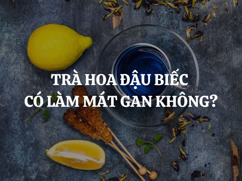 Trà hoa đậu biếc có làm mát gan không? Bí quyết chăm sóc sức khỏe từ thiên nhiên